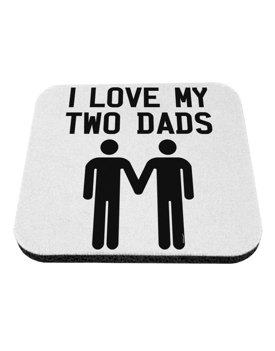 I Love My Two Dads Gay Fathers Coaster-Coasters-TooLoud-White-Davson Sales