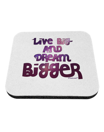 Live Big & Dream Bigger Coaster-Coasters-TooLoud-1-Davson Sales