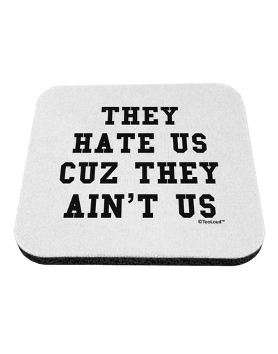 They Hate Us Cuz They Ain't Us Coaster by TooLoud-Coasters-TooLoud-White-Davson Sales