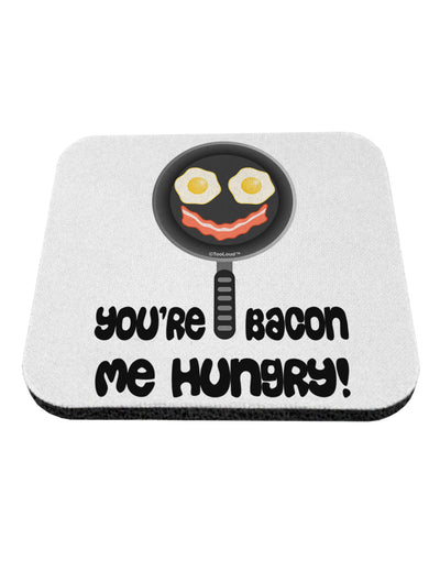 You're Bacon Me Hungry Coaster by TooLoud-Coasters-TooLoud-White-Davson Sales