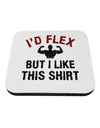 I'd Flex But I Like This Shirt Coaster-Coasters-TooLoud-1-Davson Sales