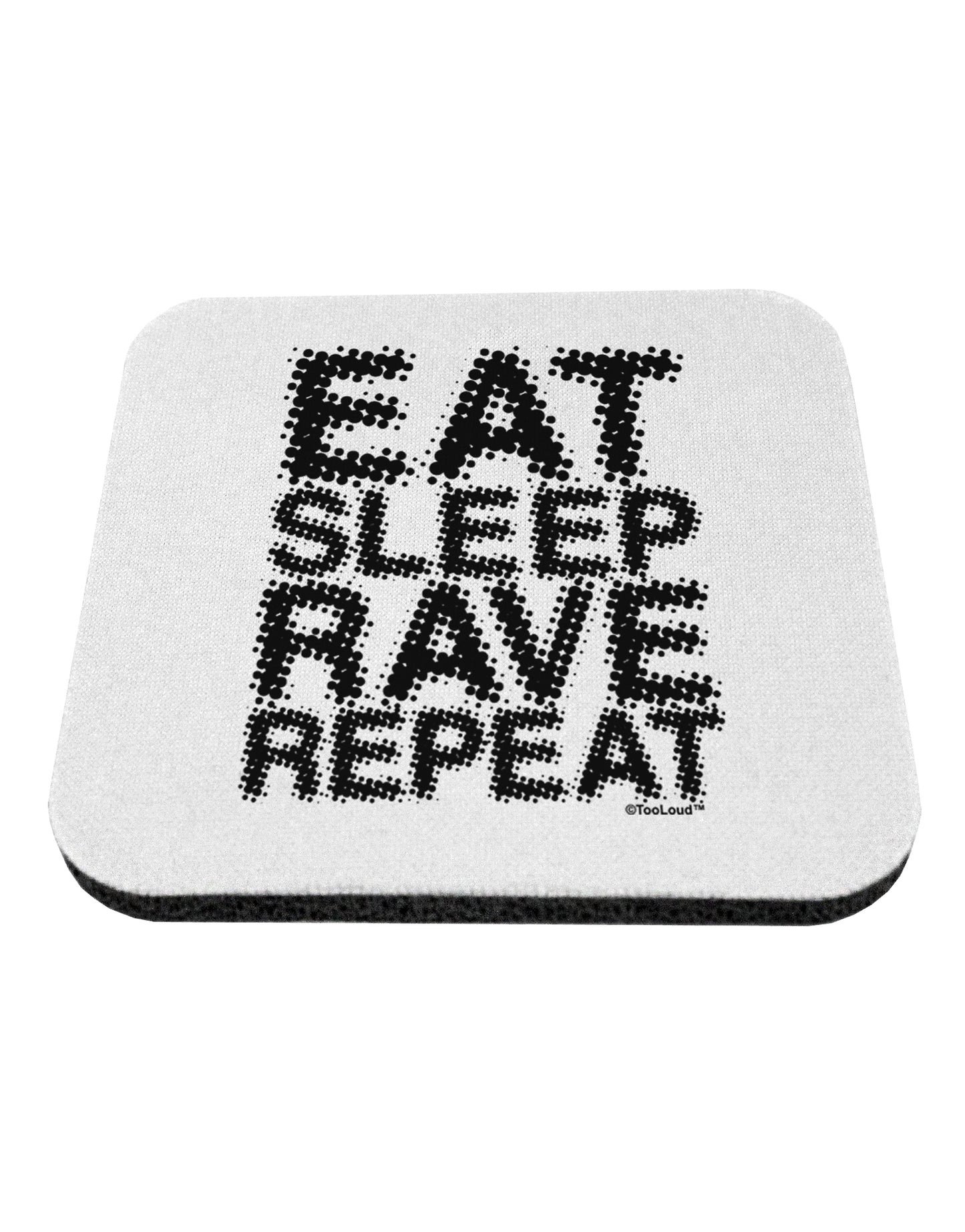 Eat Sleep Rave Repeat Coaster by TooLoud-Coasters-TooLoud-White-Davson Sales