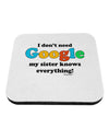 I Don't Need Google - Sister Coaster-Coasters-TooLoud-White-Davson Sales