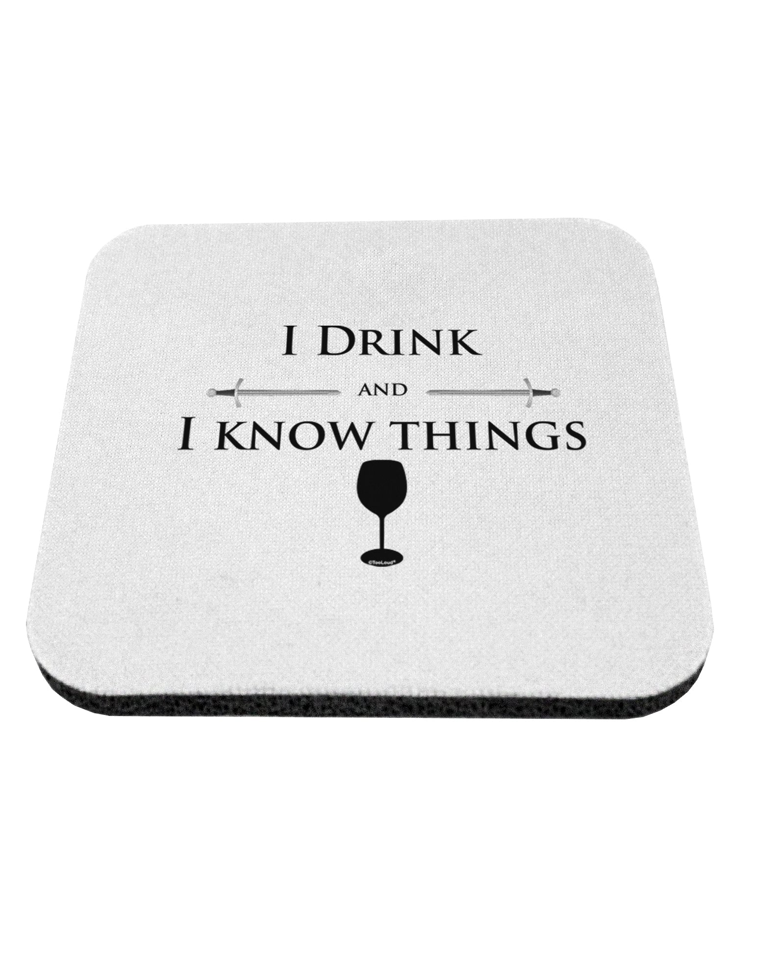 I Drink and I Know Things funny Coaster by TooLoud-Coasters-TooLoud-1-Davson Sales