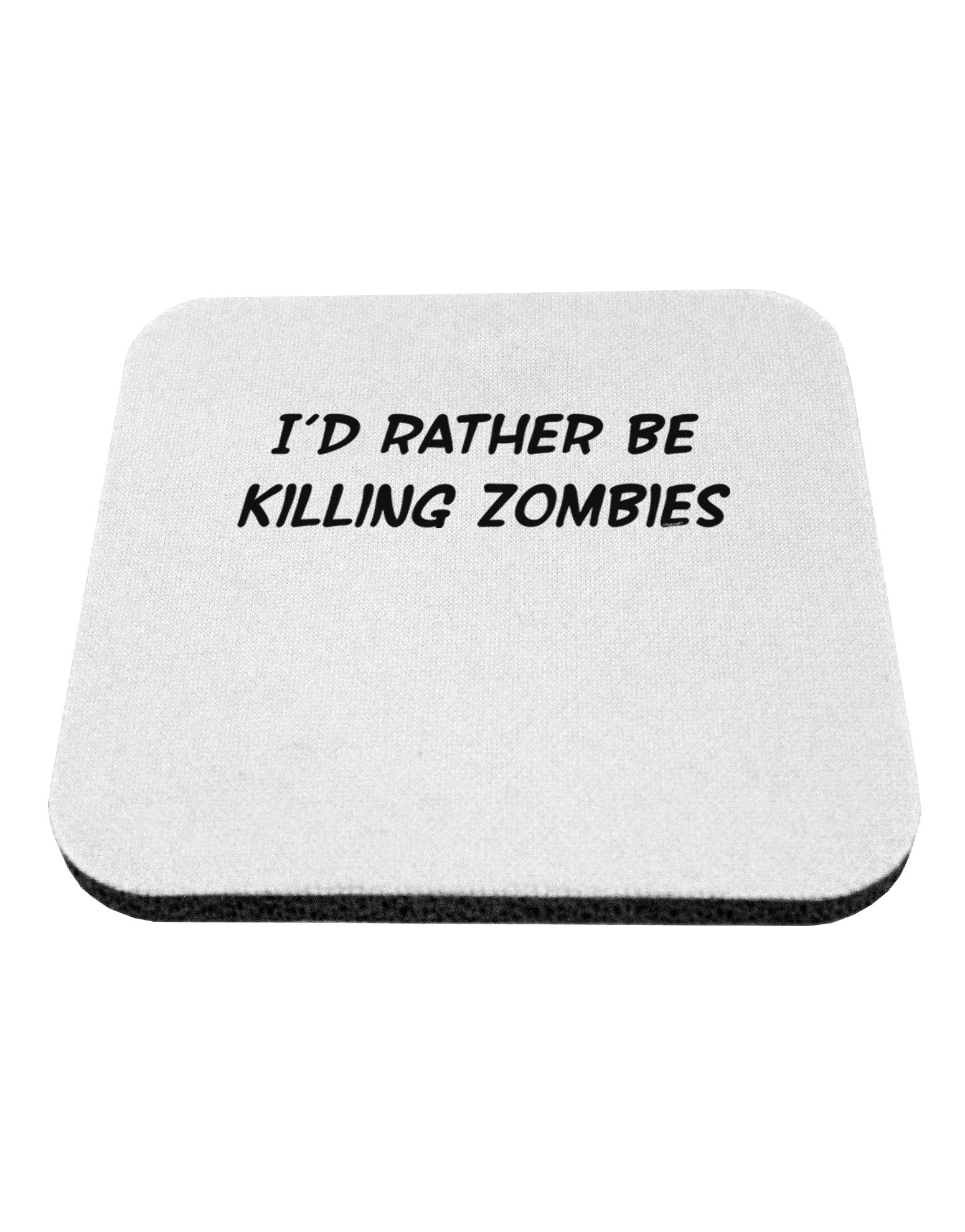 I'd Rather Be Killing Zombies Coaster-Coasters-TooLoud-White-Davson Sales