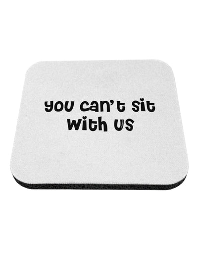 You Can't Sit With Us Cute Text Coaster-Coasters-TooLoud-White-Davson Sales