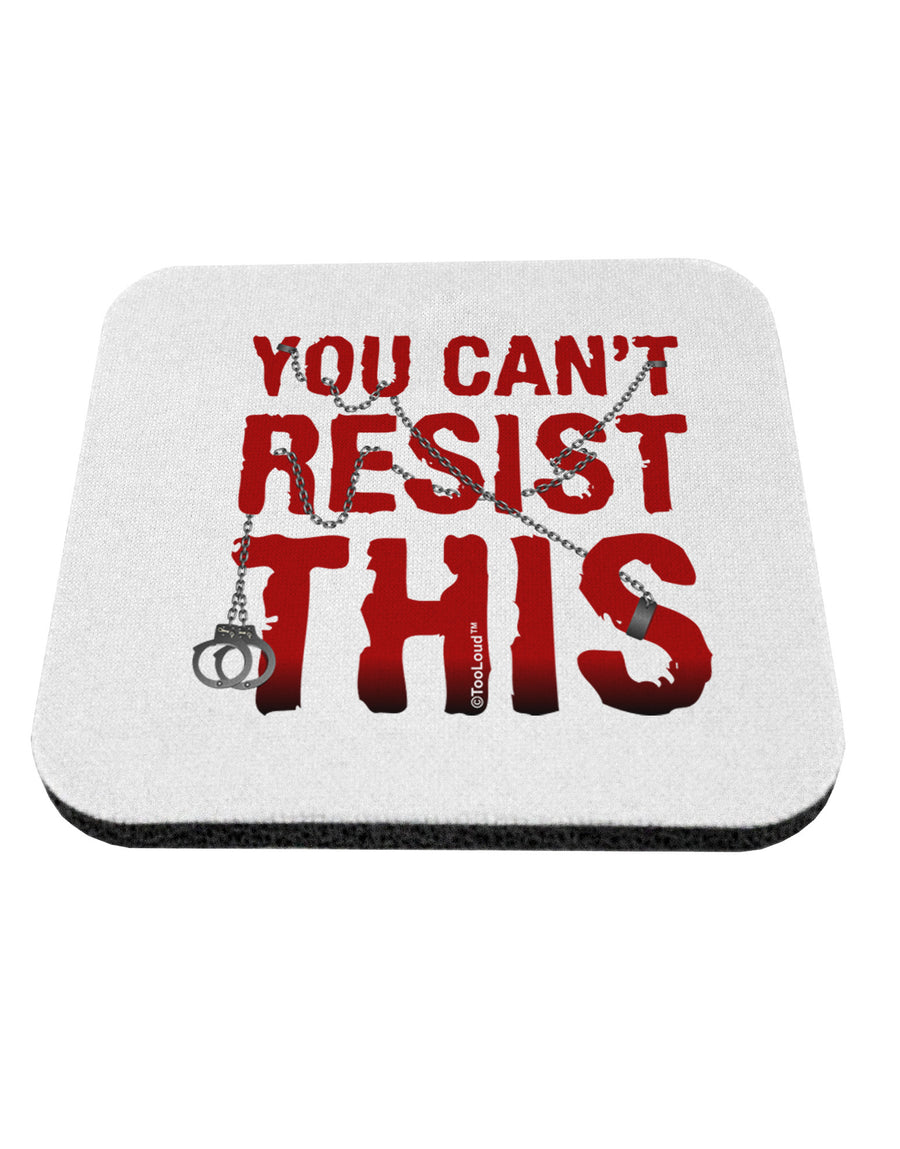 You Can't Resist This Coaster-Coasters-TooLoud-1-Davson Sales