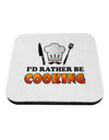 I'd Rather Be Cooking Coaster-Coasters-TooLoud-1-Davson Sales