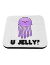 U Jelly Cute Jellyfish Coaster by TooLoud-Coasters-TooLoud-White-Davson Sales