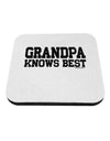 Grandpa Knows Best Coaster by TooLoud-Coasters-TooLoud-White-Davson Sales