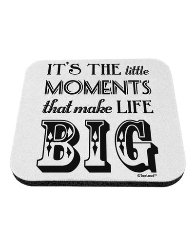 It’s the Little Moments that Make Life Big Coaster-Coasters-TooLoud-White-Davson Sales