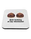 Quit Looking At My Chestnuts - Funny Coaster-Coasters-TooLoud-White-Davson Sales