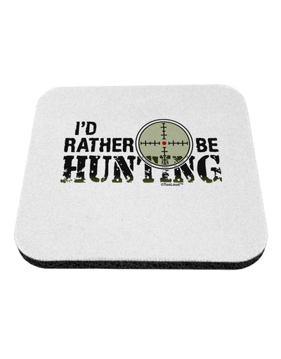 I'd Rather Be Hunting Coaster-Coasters-TooLoud-1-Davson Sales