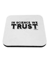 In Science We Trust Text Coaster by TooLoud-Coasters-TooLoud-White-Davson Sales