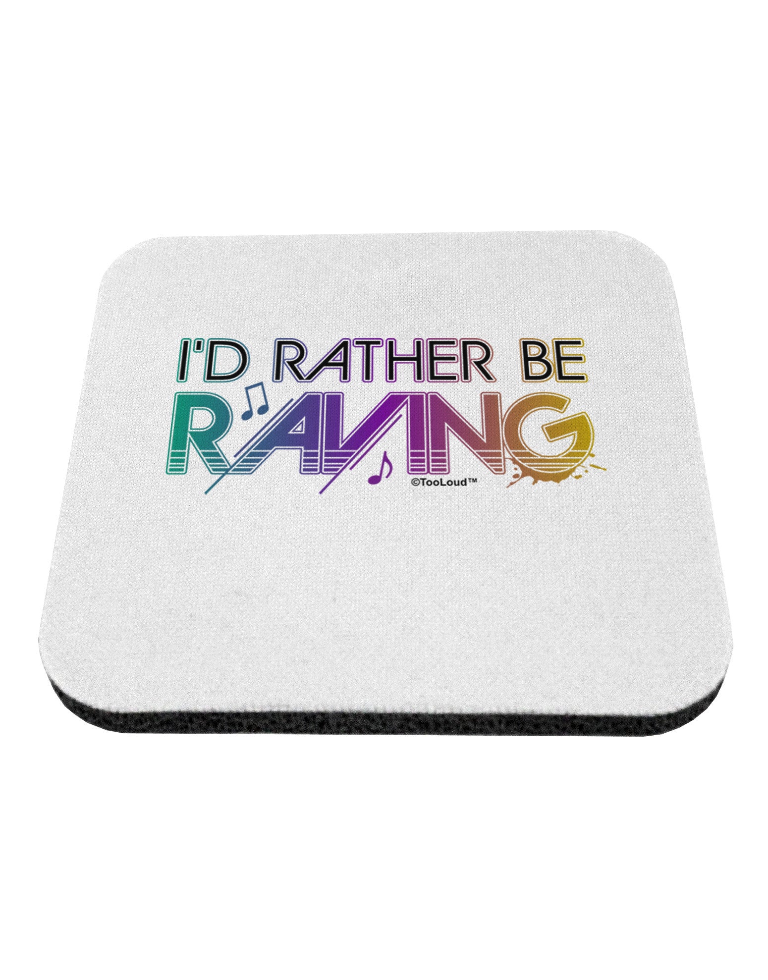 I'd Rather Be Raving Coaster-Coasters-TooLoud-1-Davson Sales