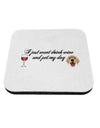 I Just Want To Drink Wine And Pet My Dog Coaster by TooLoud-Coasters-TooLoud-1-Davson Sales