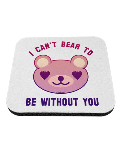 I Can't Bear to be Without You Coaster by TooLoud-Coasters-TooLoud-1-Davson Sales