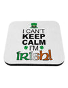 I Can't Keep Calm I'm Irish Coaster-Coasters-TooLoud-1-Davson Sales