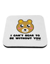 I Can't Bear To Be Without You - Cute Bear Coaster by TooLoud-Coasters-TooLoud-White-Davson Sales