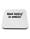 Good Lookin' Is Cookin' - Text Coaster by TooLoud-Coasters-TooLoud-White-Davson Sales