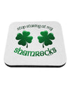 Stop Staring At My Shamrocks Coaster-Coasters-TooLoud-1-Davson Sales