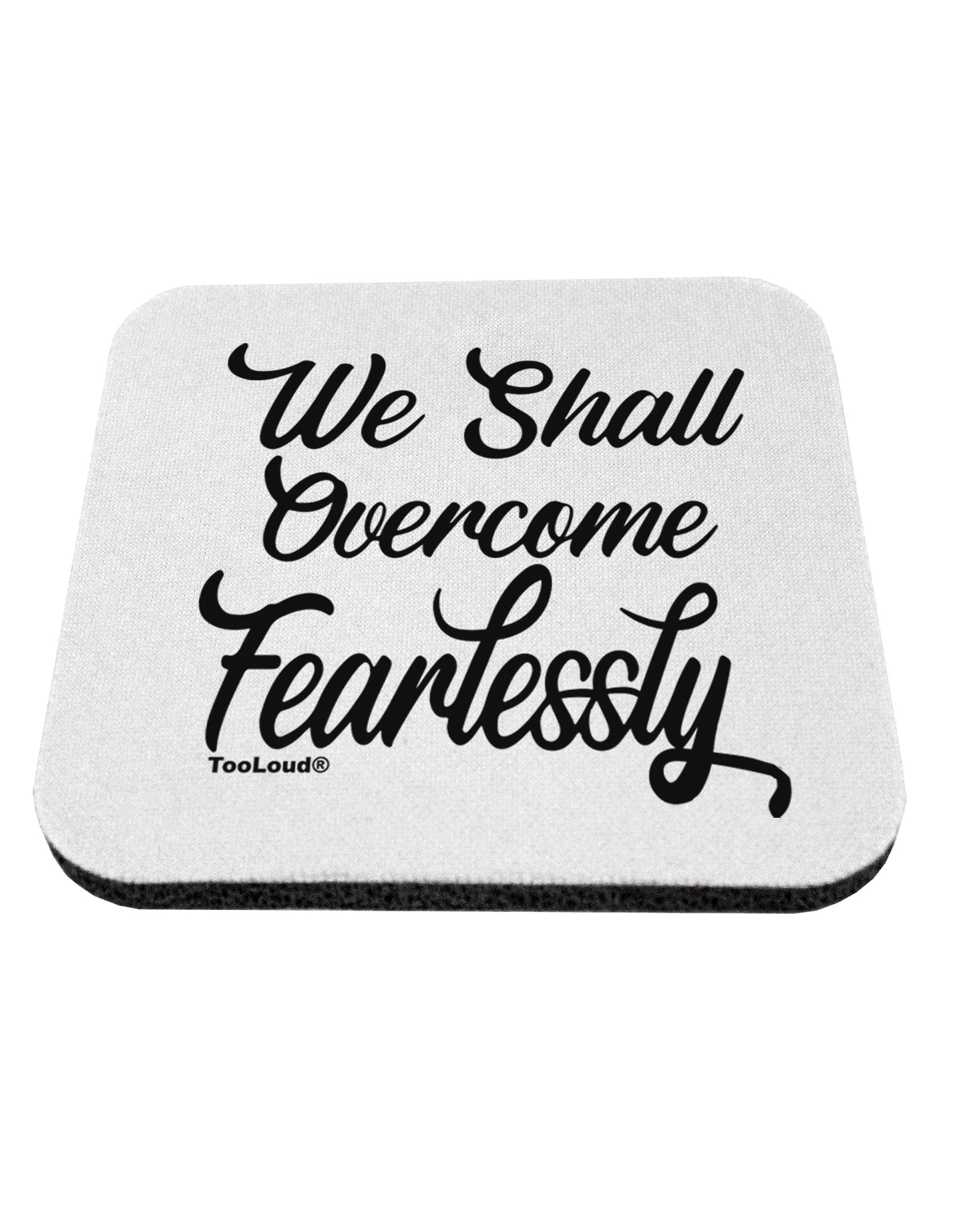 TooLoud We shall Overcome Fearlessly Coaster-Coasters-TooLoud-1 Piece-Davson Sales