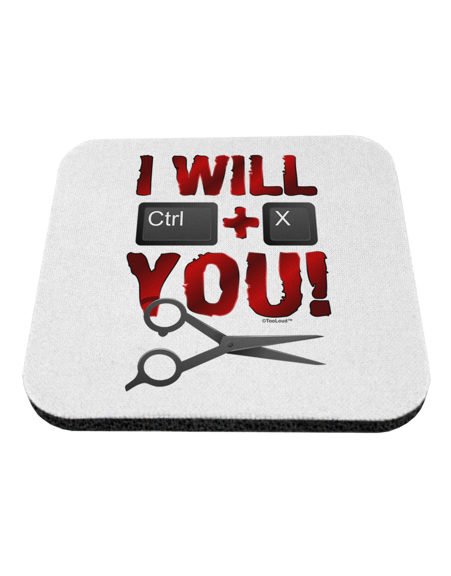 I Will Ctrl X You Coaster-Coasters-TooLoud-1-Davson Sales