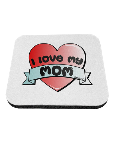 I Love My Mom - Heart Banner Design Coaster by TooLoud-Coasters-TooLoud-White-Davson Sales