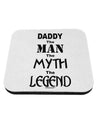 Daddy The Man The Myth The Legend Coaster by TooLoud-Coasters-TooLoud-1-Davson Sales