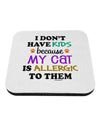 I Don't Have Kids - Cat Coaster-Coasters-TooLoud-1-Davson Sales