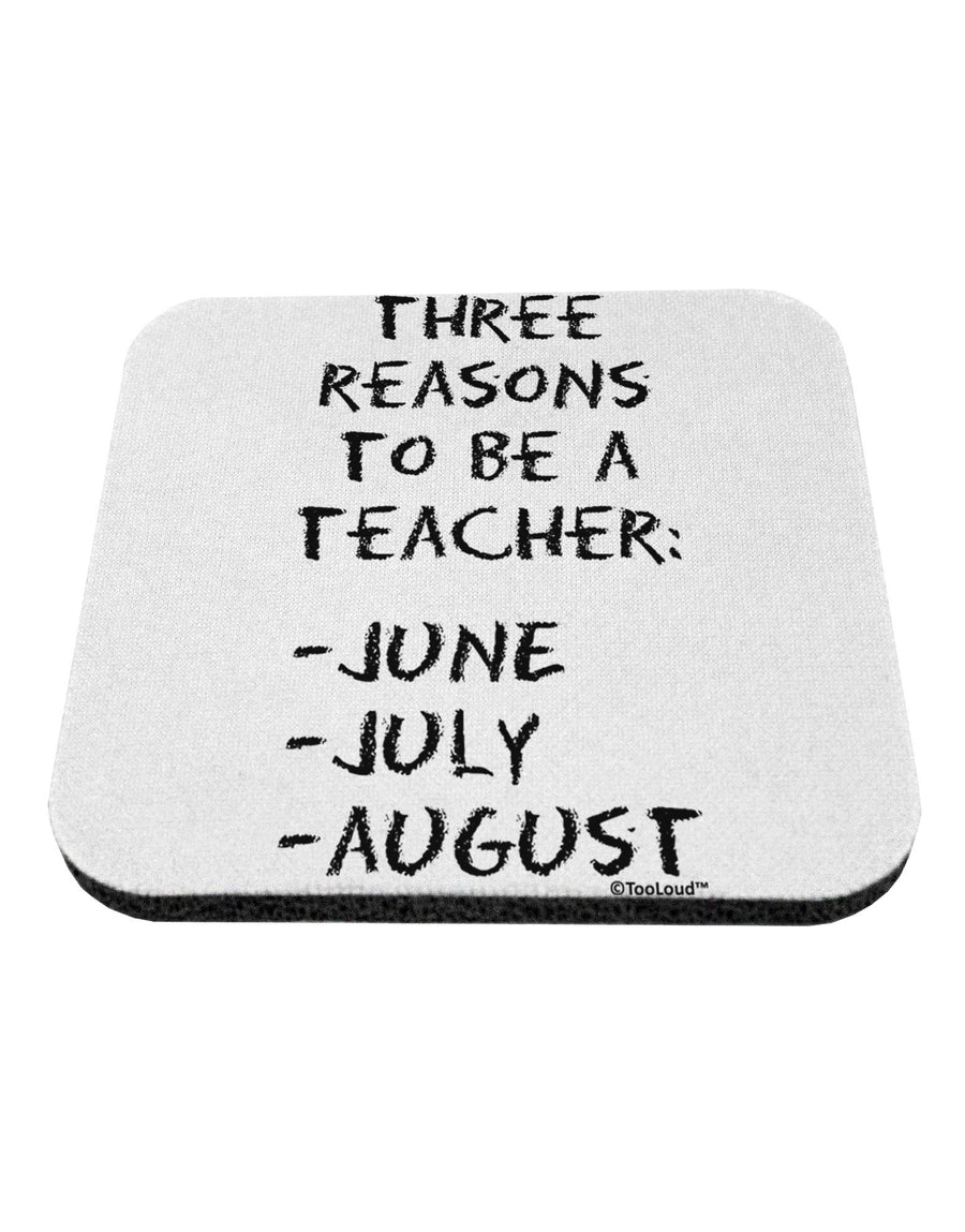 Three Reasons to Be a Teacher - June July August Coaster-Coasters-TooLoud-White-Davson Sales