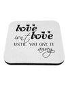 Love Isn't Love Until You Give It Away Coaster-Coasters-TooLoud-White-Davson Sales