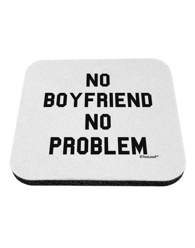 No Boyfriend No Problem Coaster by TooLoud-Coasters-TooLoud-White-Davson Sales