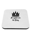 It's Good to be the King - Boss Day Coaster-Coasters-TooLoud-White-Davson Sales