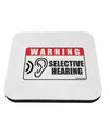 Warning Selective Hearing Funny Coaster by TooLoud-Coasters-TooLoud-1-Davson Sales