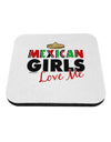 Mexican Girls Love Me Coaster-Coasters-TooLoud-1-Davson Sales