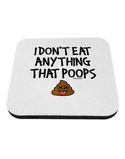 I Don't Eat Anything That Poops Coaster-Coasters-TooLoud-1-Davson Sales