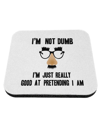 TooLoud I'm not Dumb I'm Just really good at pretending I am Coaster-Coasters-TooLoud-1 Piece-Davson Sales