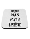 Uncle The Man The Myth The Legend Coaster by TooLoud-Coasters-TooLoud-1-Davson Sales