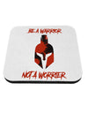 Be a Warrior Not a Worrier Coaster by TooLoud-TooLoud-1-Davson Sales