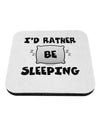 I'd Rather Be Sleeping Coaster-Coasters-TooLoud-1-Davson Sales