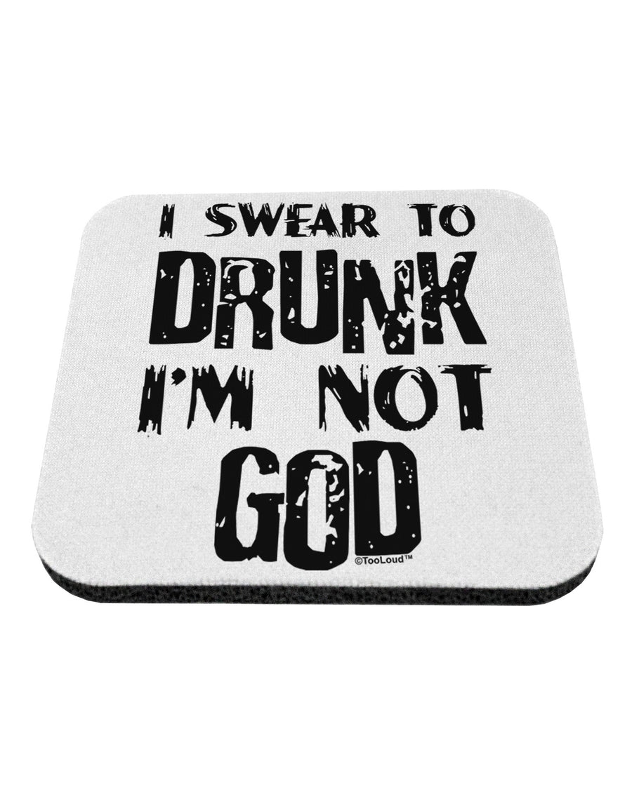 I swear to DRUNK I'm not GOD Coaster-Coasters-TooLoud-1-Davson Sales