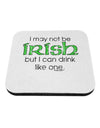 I May Not Be Irish Distressed Text Coaster by TooLoud-Coasters-TooLoud-White-Davson Sales