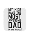 My Kids Have the Most Awesome Dad in the World Coaster-Coasters-TooLoud-White-Davson Sales