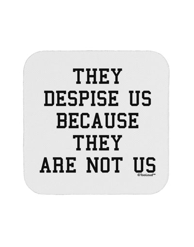 They Despise Us Because They Are Not Us Coaster by TooLoud-Coasters-TooLoud-White-Davson Sales