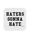 Haters Gonna Hate Coaster by TooLoud-Coasters-TooLoud-White-Davson Sales