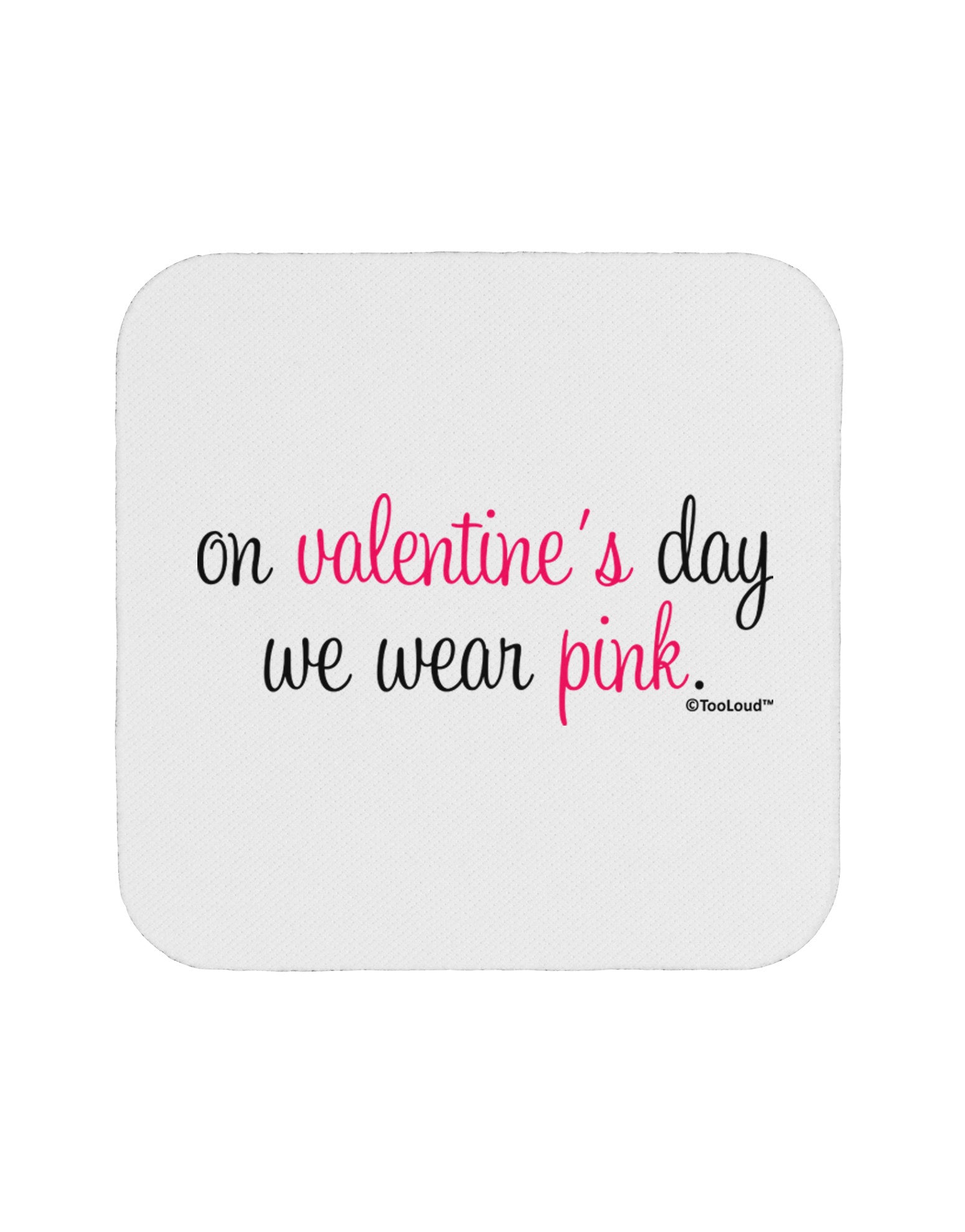 On Valentine's Day We Wear Pink Coaster by TooLoud-Coasters-TooLoud-White-Davson Sales