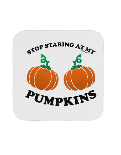 Stop Staring At My Pumpkins Coaster by TooLoud-Coasters-TooLoud-1-Davson Sales