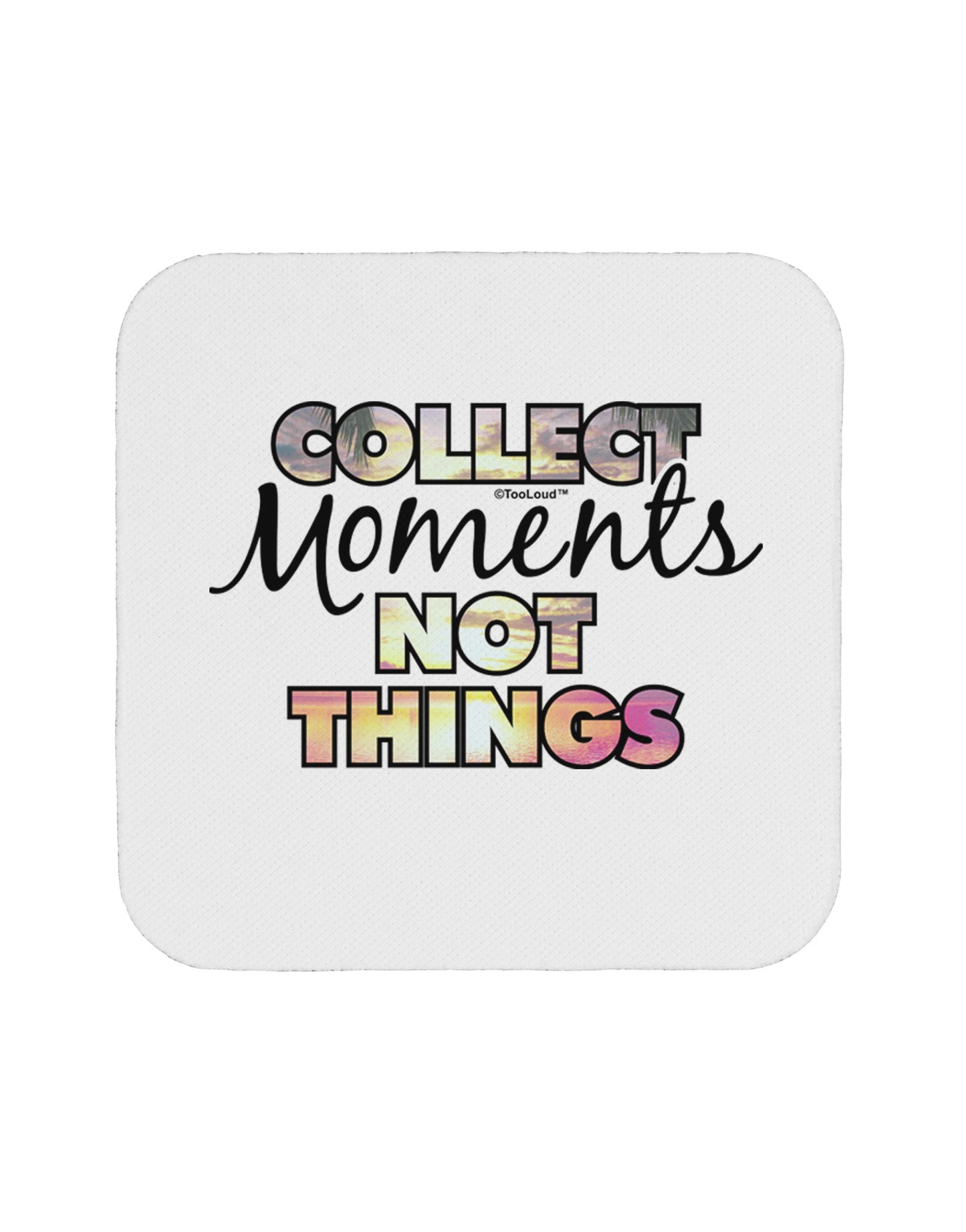 Collect Moments Not Things Coaster-Coasters-TooLoud-1-Davson Sales