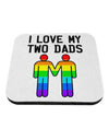 I Love My Two Dads LGBT Coaster-Coasters-TooLoud-White-Davson Sales